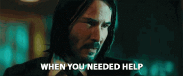 when-you-needed-help-i-was-there-keanu-reeves-2727244870.gif